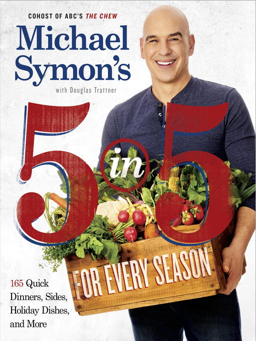 Title details for Michael Symon's 5 in 5 for Every Season by Michael Symon - Available
